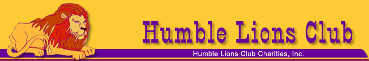 Welcome to the Humble Lions Club Web Site. Contact us at 281-360-9901. Click on Lion to get back to Home Page.